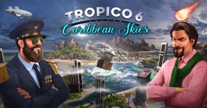 Tropico 6: Caribbean Skies samt Trailer veröffentlicht Tropico 6: Caribbean Skies samt Trailer veröffentlicht