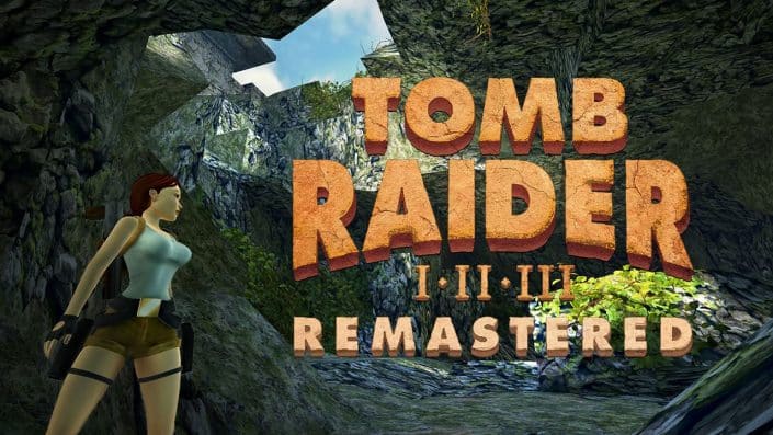 Tomb Raider: Die ersten drei Teile erscheinen in einer Remaster-Fassung